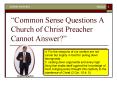 Common Sense Questions A Church of Christ Preacher Cannot Answer PowerPoint PPT Presentation