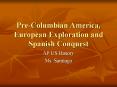 PreColumbian America, European Exploration and Spanish Conquest PowerPoint PPT Presentation