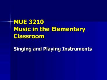 MUE 3210 Music in the Elementary Classroom