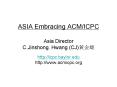 ASIA Embracing ACMICPC Asia Director C'Jinshong' Hwang CJ PowerPoint PPT Presentation