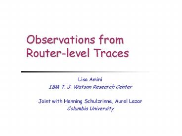 Observations from Routerlevel Traces