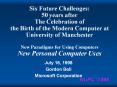 Six Future Challenges: 50 years after The Celebration of the Birth of the Modern Computer at University of Manchester  New Paradigms for Using Computers New Personal Computer Uses PowerPoint PPT Presentation