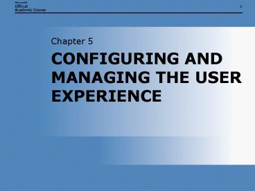 CONFIGURING AND MANAGING THE USER EXPERIENCE