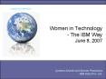 Women in Technology The IBM Way June 8, 2007