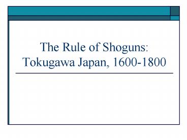 The Rule of Shoguns: Tokugawa Japan, 16001800