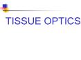What is Tissue Optics PowerPoint PPT Presentation