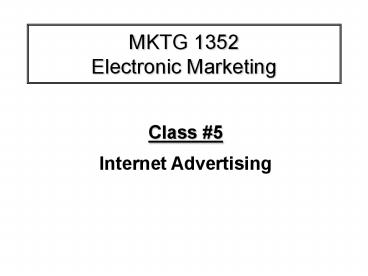 MKTG 1352 Electronic Marketing