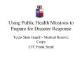 Using Public Health Missions to Prepare for Disaster Response PowerPoint PPT Presentation