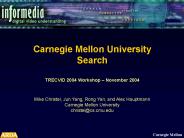 CMU Search, TRECVID 2004
