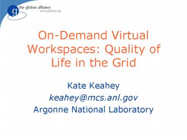 OnDemand Virtual Workspaces: Quality of Life in the Grid