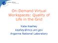 OnDemand Virtual Workspaces: Quality of Life in the Grid PowerPoint PPT Presentation