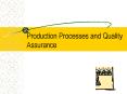Production Processes and Quality Assurance PowerPoint PPT Presentation