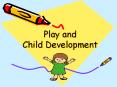 Play and Child Development PowerPoint PPT Presentation