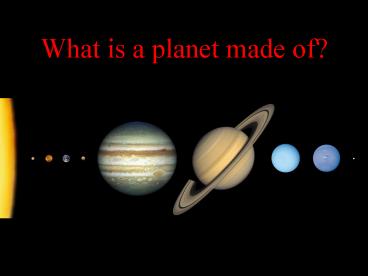 What is a planet made of