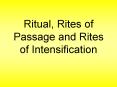 Ritual, Rites of Passage and Rites of Intensification PowerPoint PPT Presentation
