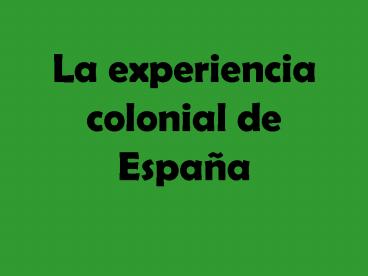 La experiencia colonial de Espaa