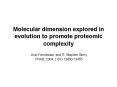 Molecular dimension explored in evolution to promote proteomic complexity PowerPoint PPT Presentation