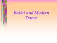 Ballet and Modern Dance PowerPoint PPT Presentation