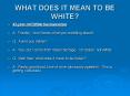 WHAT DOES IT MEAN TO BE WHITE PowerPoint PPT Presentation