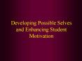 Developing Possible Selves and Enhancing Student Motivation PowerPoint PPT Presentation