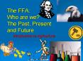 The FFA: Who are we? The Past, Present and Future PowerPoint PPT Presentation