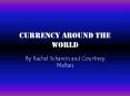Currency%20Around%20the%20World PowerPoint PPT Presentation