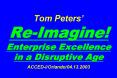 Tom Peters ReImagine Enterprise Excellence in a Disruptive Age ACCEDIOrlando04'13'2003