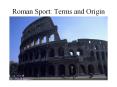 Roman Sport: Terms and Origin PowerPoint PPT Presentation