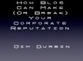 How Blog Can Make Or Break Your Corporate Reputation PowerPoint PPT Presentation