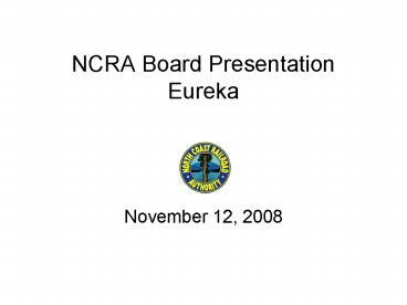 NCRA Board Presentation Eureka