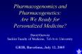 Pharmacogenomics and Pharmacogenetics: Are We Ready for Personalized Medicine? David Gurwitz Sackler Faculty of Medicine, Tel-Aviv University  GRIB, Barcelona, July 12, 2005 PowerPoint PPT Presentation
