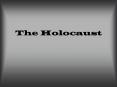 The Holocaust PowerPoint PPT Presentation