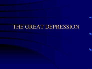 THE GREAT DEPRESSION