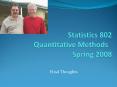 Statistics 802  Quantitative Methods Spring 2008 PowerPoint PPT Presentation