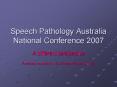 Speech Pathology Australia National Conference 2007 PowerPoint PPT Presentation