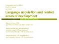 Language and the Mind Prof. R. Hickey SS 2006 Language acquisition and related areas of development PowerPoint PPT Presentation