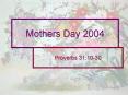 Mothers Day 2004 PowerPoint PPT Presentation