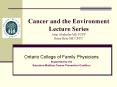 Cancer and the Environment Lecture Series Alan Abelsohn MD FCFP Riina Bray MD CFPC PowerPoint PPT Presentation