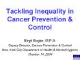 Tackling Inequality in Cancer Prevention PowerPoint PPT Presentation