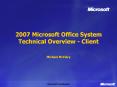 2007 Microsoft Office System Technical Overview Client Michael McClary PowerPoint PPT Presentation