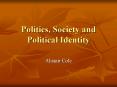 Politics, Society and Political Identity PowerPoint PPT Presentation