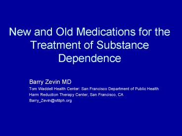 New and Old Medications for the Treatment of Substance Dependence