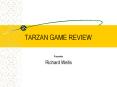 TARZAN GAME REVIEW PowerPoint PPT Presentation