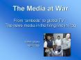 The Media at War PowerPoint PPT Presentation
