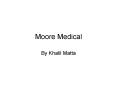 Moore Medical PowerPoint PPT Presentation