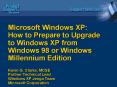Microsoft Windows XP: How to Prepare to Upgrade to Windows XP from Windows 98 or Windows Millennium PowerPoint PPT Presentation