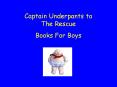 Captain Underpants to The Rescue PowerPoint PPT Presentation
