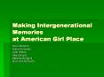 Making Intergenerational Memories at American Girl Place PowerPoint PPT Presentation