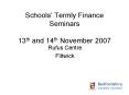 Schools Termly Finance Seminars 13th and 14th November 2007 PowerPoint PPT Presentation