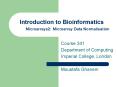 Introduction to Bioinformatics Microarrays2: Microarray Data Normalisation PowerPoint PPT Presentation